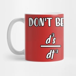 don't be a d3s dt3 funny math quote Mug